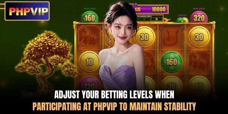 Adjust your betting levels when participating at PHPVIP to maintain stability Adjust your betting levels when participating at PHPVIP to maintain stability