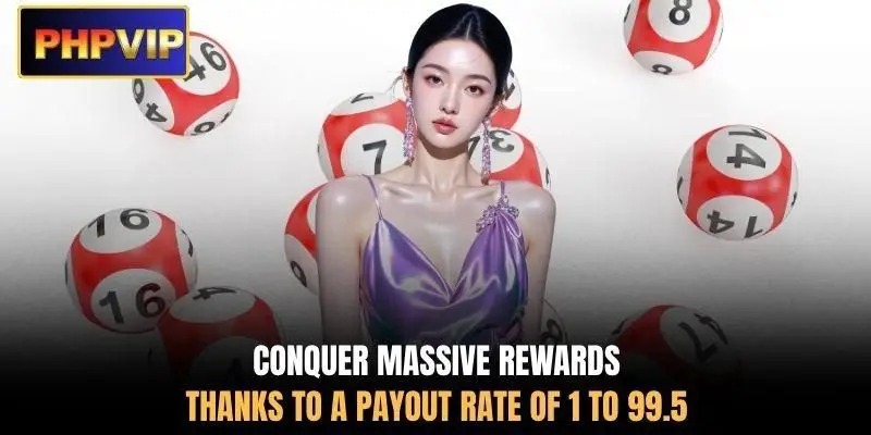 Conquer massive rewards thanks to a payout rate of 1 to 99.5 Conquer massive rewards thanks to a payout rate of 1 to 99.5