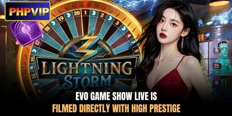 EVO Game Show Live is filmed directly with high prestige EVO Game Show Live is filmed directly with high prestige