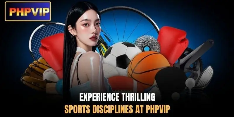 Experience thrilling sports disciplines at PHPVIP
