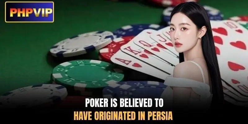 Poker is believed to have originated in persia Poker is believed to have originated in persia