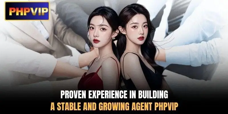 Proven experience in building a stable and growing agent PHPVIP Proven experience in building a stable and growing agent PHPVIP