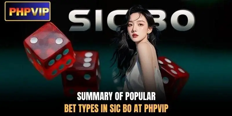 Summary of popular bet types in Sic Bo at PHPVIP Summary of popular bet types in Sic Bo at PHPVIP