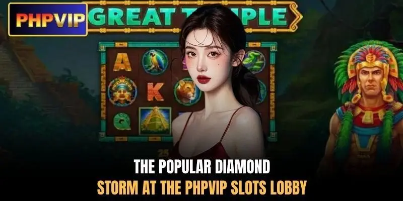 The popular diamond storm at the PHPVIP slots lobby