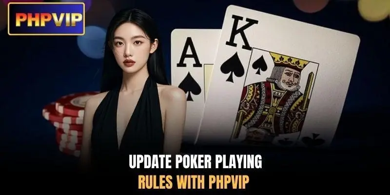Update Poker playing rules with PHPVIP Update Poker playing rules with PHPVIP